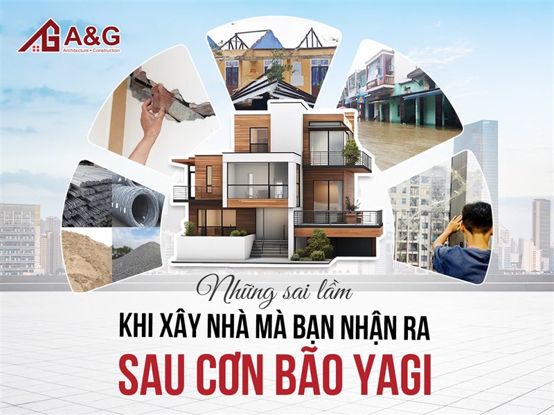 Những sai lầm khi xây nhà mà bạn chỉ nhận ra sau cơn bão Yagi