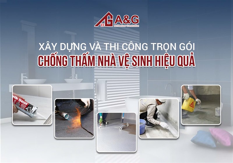 Xây dựng và thi công trọn gói chống thấm nhà vệ sinh hiệu quả