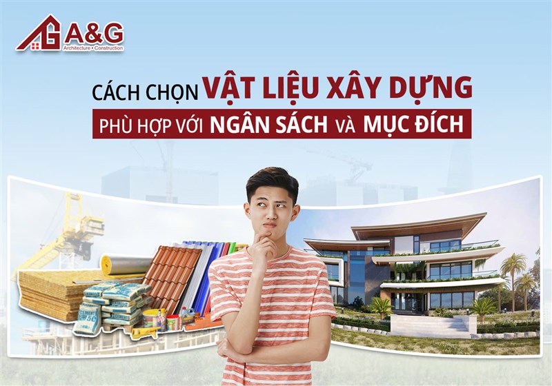 Cách chọn vật liệu xây dựng phù hợp với ngân sách và mục đích