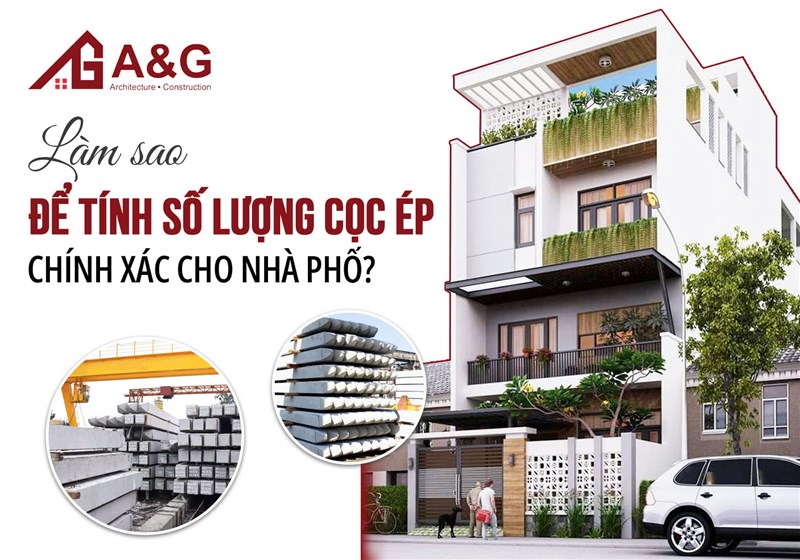 Làm sao để tính số lượng cọc ép chính xác cho nhà phố?