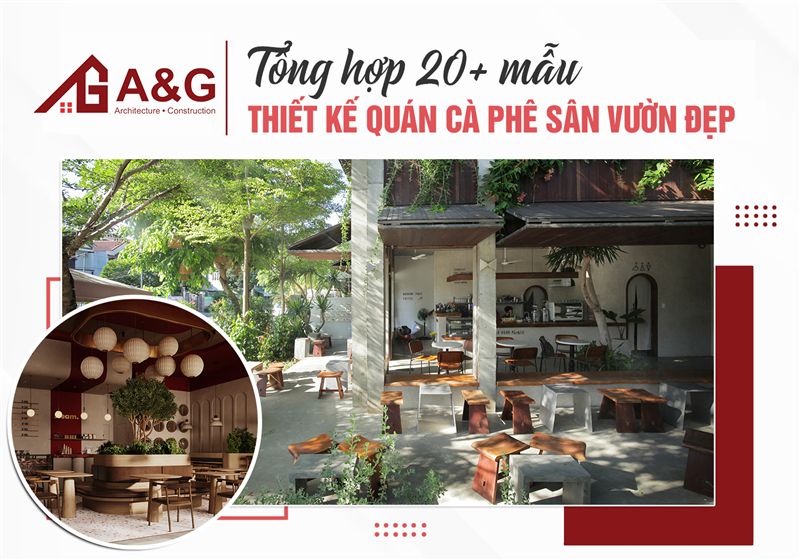 Tổng hợp 20+ mẫu thiết kế quán cà phê sân vườn đẹp 