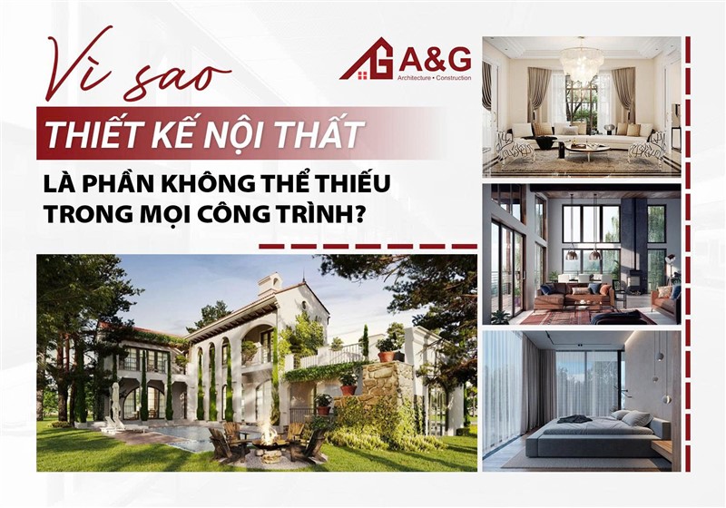 Vì sao thiết kế nội thất là phần không thể thiếu trong mọi công trình?