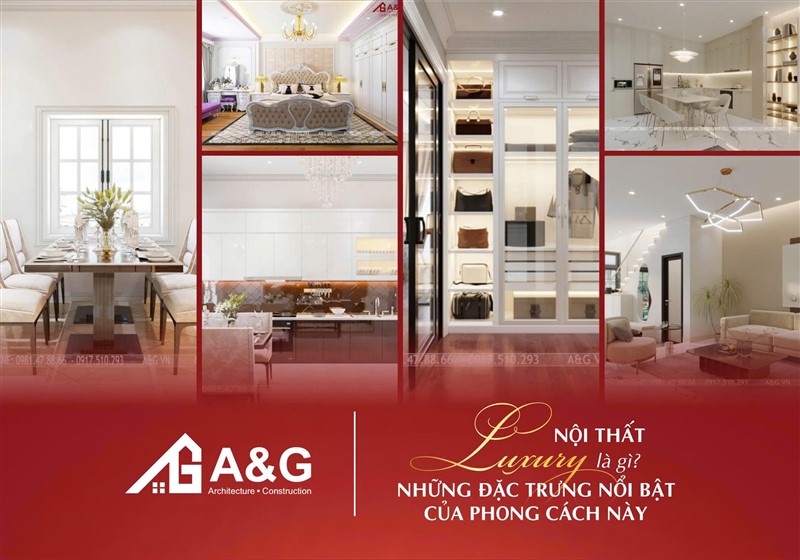 Nội thất luxury là gì? Những đặc trưng nổi bật của phong cách này