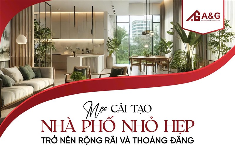 Mẹo cải tạo nhà phố nhỏ hẹp trở nên rộng rãi và thoáng đãng