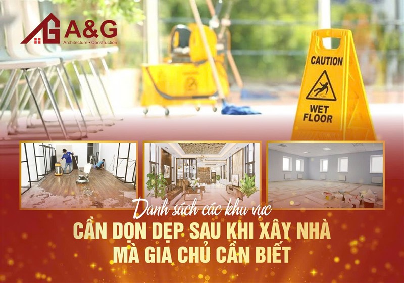 Danh sách các khu vực cần dọn dẹp sau khi xây nhà mà gia chủ cần biết