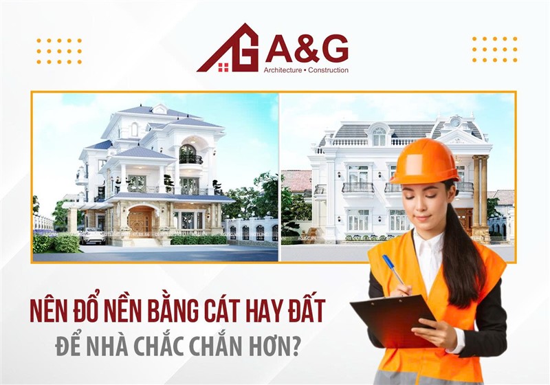 Nên đổ nền bằng cát hay đất để nhà chắc chắn hơn?