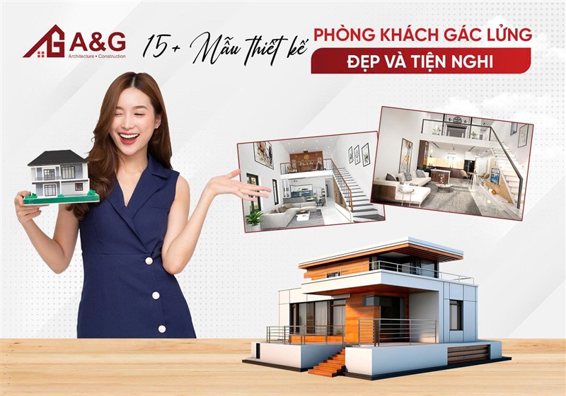 15+ mẫu thiết kế phòng khách gác lửng đẹp và tiện nghi