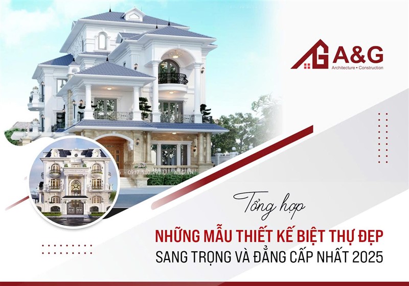 Tổng hợp những mẫu thiết kế biệt thự đẹp, sang trọng và đẳng cấp nhất 2025