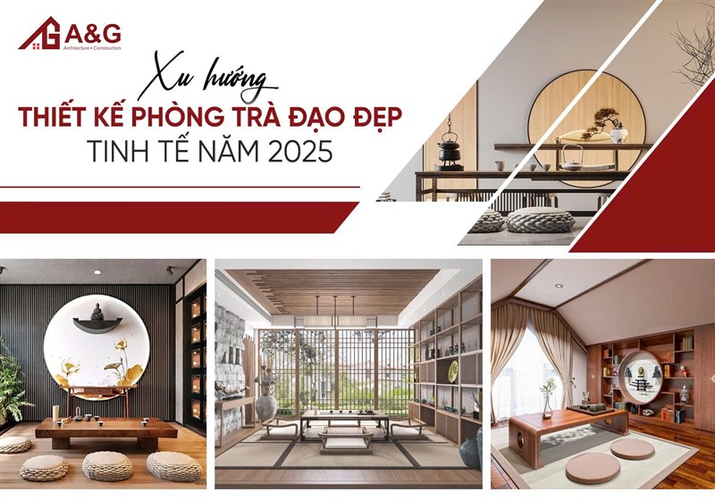 Xu hướng thiết kế phòng trà đạo đẹp, tinh tế năm 2025