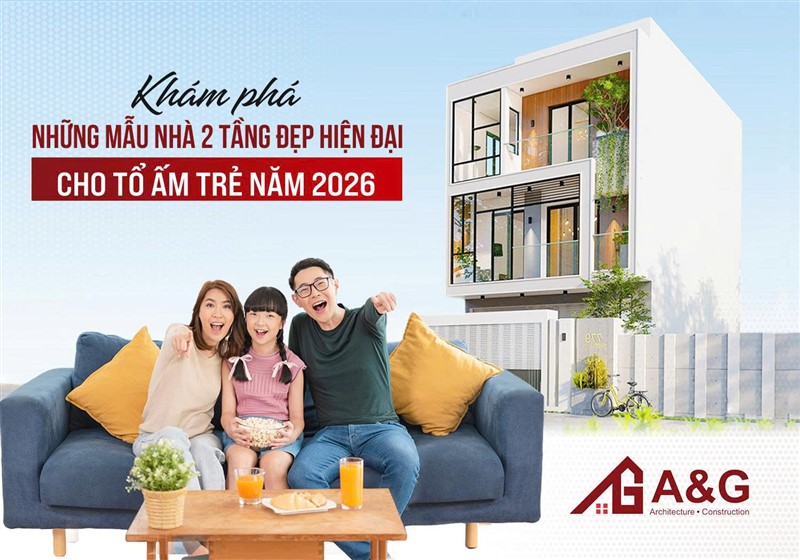 Khám phá những mẫu nhà 2 tầng đẹp hiện đại cho tổ ấm trẻ năm 2026