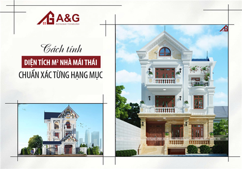 Cách tính diện tích m2 nhà mái Thái chuẩn xác từng hạng mục