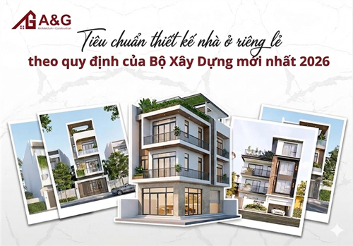 Tiêu chuẩn thiết kế nhà ở riêng lẻ theo quy định của Bộ Xây Dựng mới nhất 2026