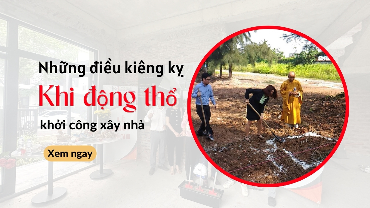 Những điều cấm kỵ trong lễ động thổ khởi công xây nhà